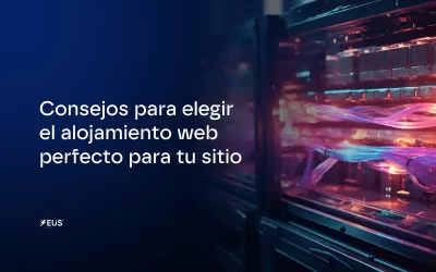 Consejos para elegir el alojamiento web perfecto para tu sitio