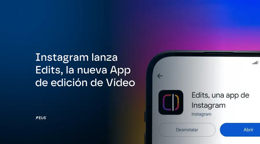 Instagram lanza Edits, la nueva App de edición de Vídeo
